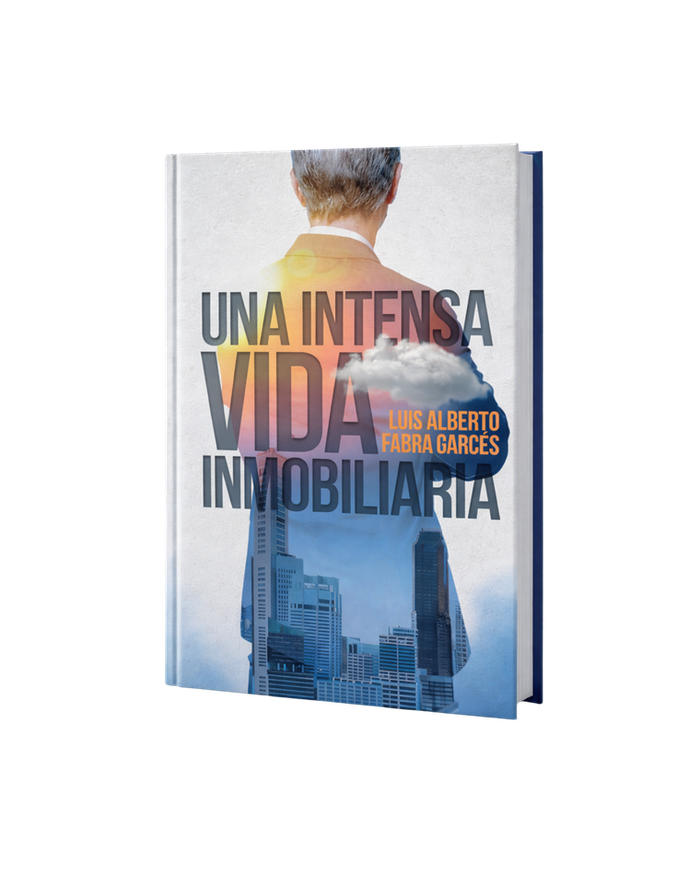 Portada del libro Una Intensa Vida Inmobiliaria, de Luis Alberto Fabra Garcés